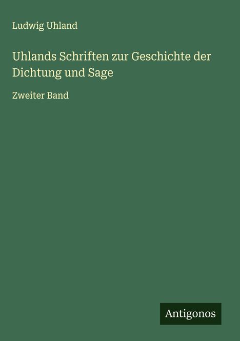 Ludwig Uhland: Uhlands Schriften zur Geschichte der Dichtung und Sage, Buch
