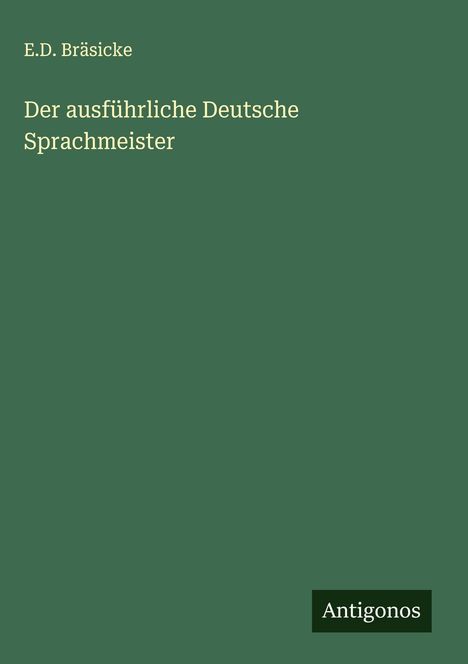 E. D. Bräsicke: Der ausführliche Deutsche Sprachmeister, Buch