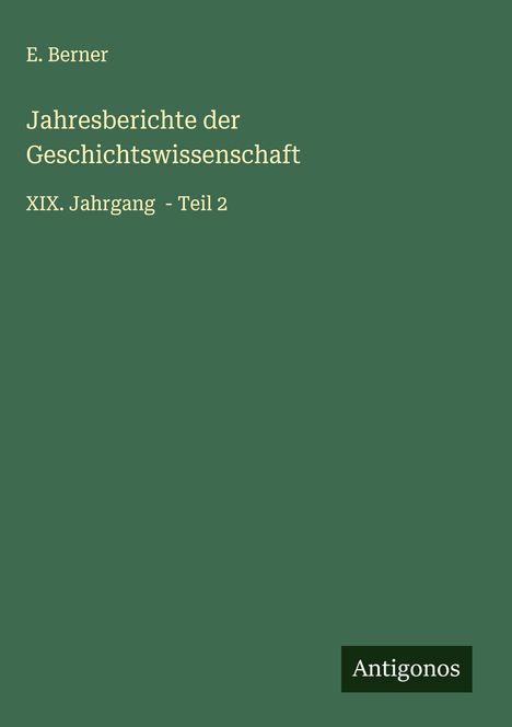 E. Berner: Jahresberichte der Geschichtswissenschaft, Buch