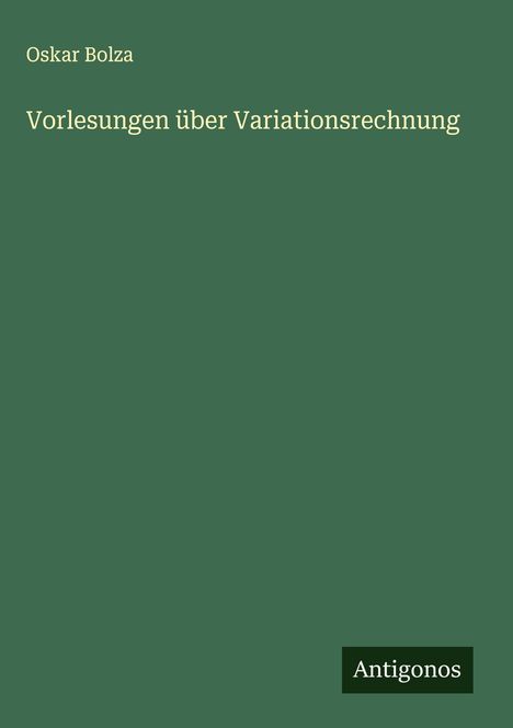 Oskar Bolza: Vorlesungen über Variationsrechnung, Buch