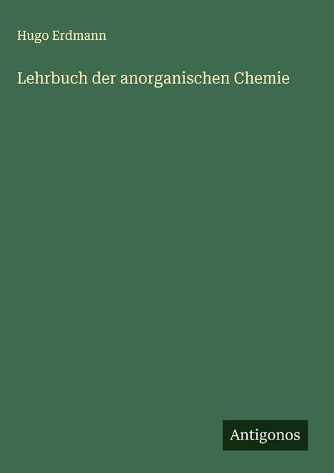 Hugo Erdmann: Lehrbuch der anorganischen Chemie, Buch