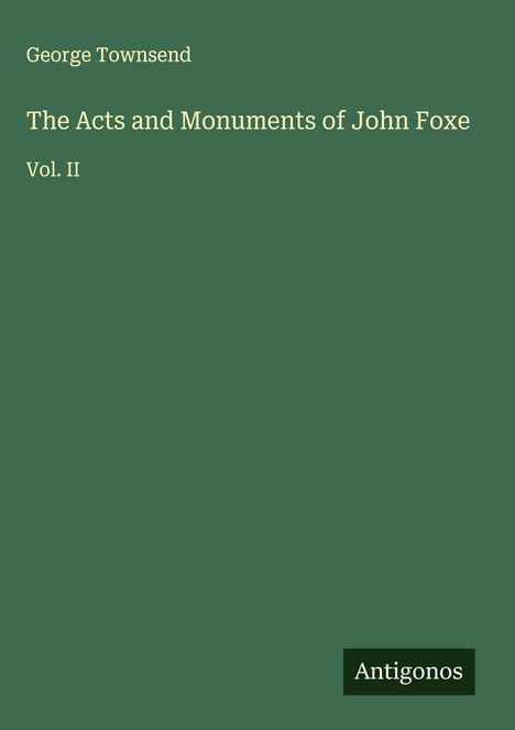 George Townsend: The Acts and Monuments of John Foxe, Buch