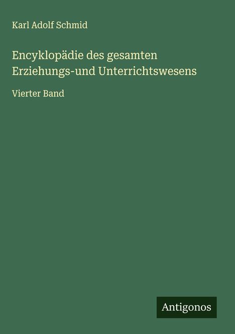 Karl Adolf Schmid: Encyklopädie des gesamten Erziehungs-und Unterrichtswesens, Buch