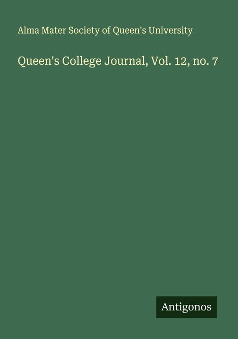 Alma Mater Society of Queen's University: Queen's College Journal, Vol. 12, no. 7, Buch