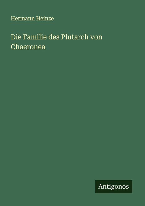 Hermann Heinze: Die Familie des Plutarch von Chaeronea, Buch