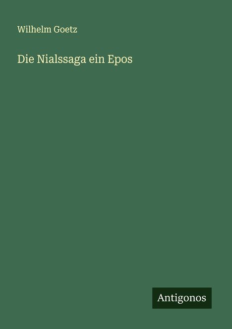 Wilhelm Goetz: Die Nialssaga ein Epos, Buch