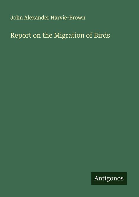 John Alexander Harvie-Brown: Report on the Migration of Birds, Buch