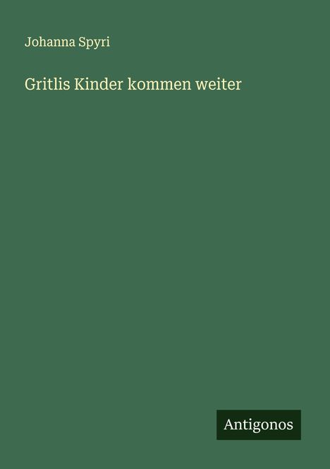 Johanna Spyri: Gritlis Kinder kommen weiter, Buch