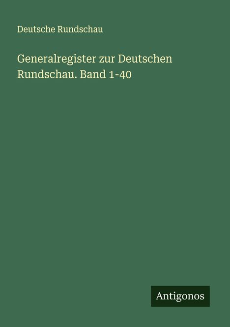 Deutsche Rundschau: Generalregister zur Deutschen Rundschau. Band 1-40, Buch