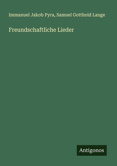 Immanuel Jakob Pyra: Freundschaftliche Lieder, Buch