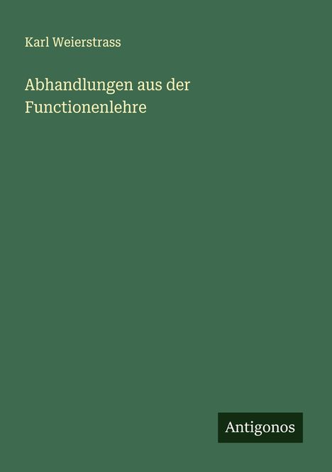 Karl Weierstrass: Abhandlungen aus der Functionenlehre, Buch