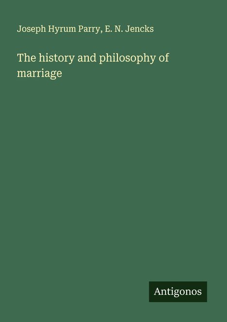Joseph Hyrum Parry: The history and philosophy of marriage, Buch