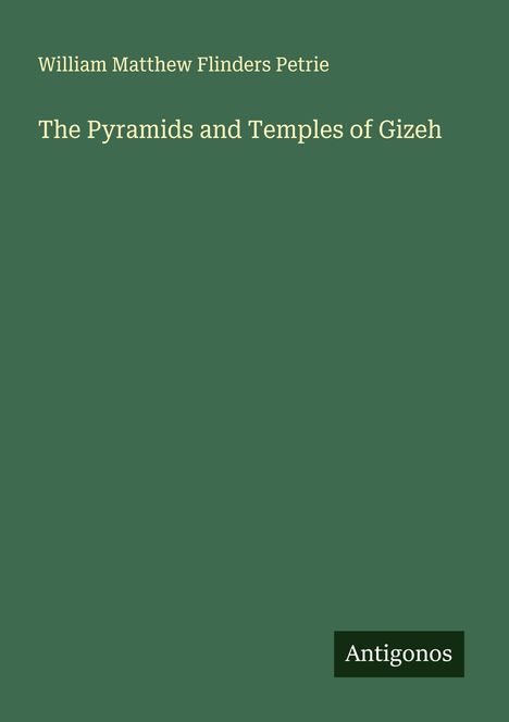 William Matthew Flinders Petrie: The Pyramids and Temples of Gizeh, Buch