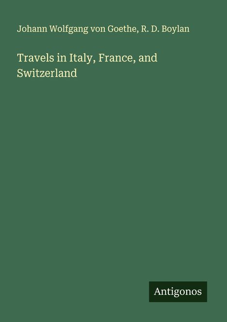 Johann Wolfgang von Goethe: Travels in Italy, France, and Switzerland, Buch