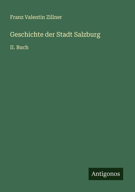 Franz Valentin Zillner: Geschichte der Stadt Salzburg, Buch