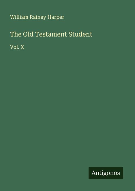William Rainey Harper: The Old Testament Student, Buch