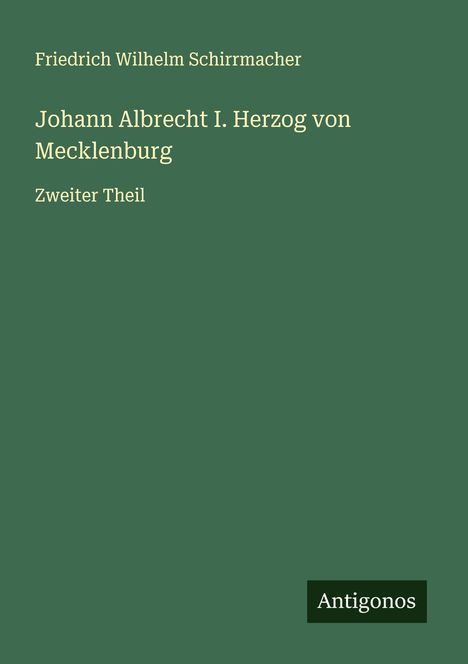 Friedrich Wilhelm Schirrmacher: Johann Albrecht I. Herzog von Mecklenburg, Buch