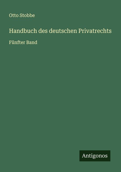Otto Stobbe: Handbuch des deutschen Privatrechts, Buch