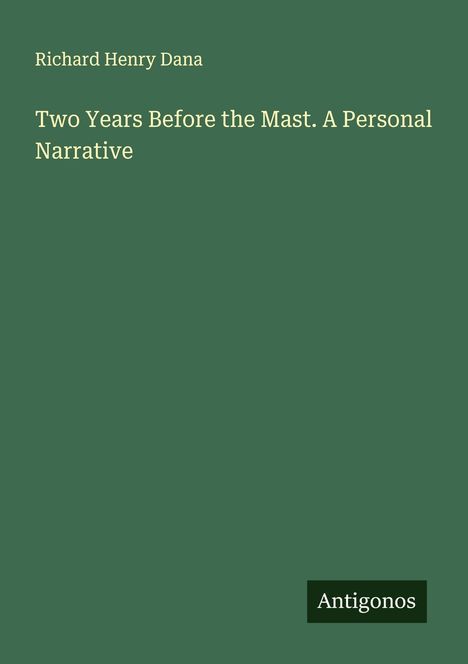 Richard Henry Dana: Two Years Before the Mast. A Personal Narrative, Buch