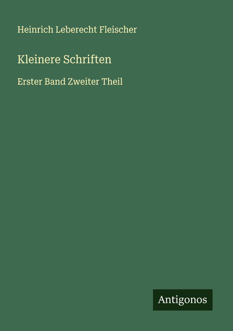 Heinrich Leberecht Fleischer: Kleinere Schriften, Buch