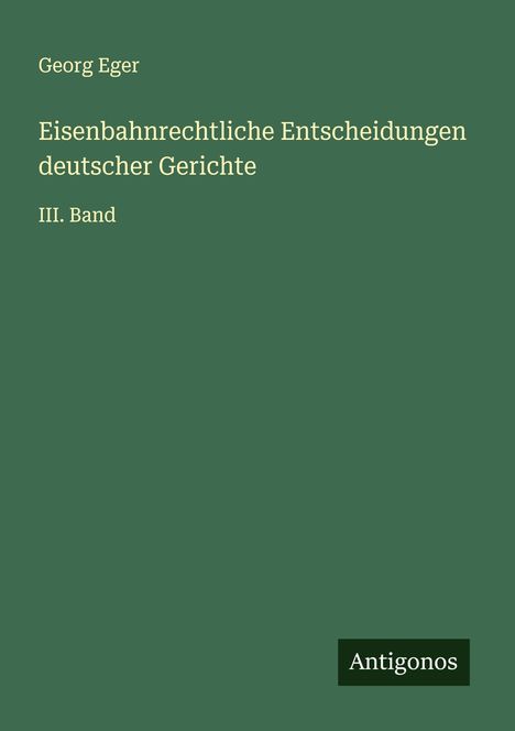Georg Eger: Eisenbahnrechtliche Entscheidungen deutscher Gerichte, Buch