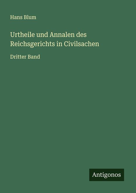 Hans Blum: Urtheile und Annalen des Reichsgerichts in Civilsachen, Buch
