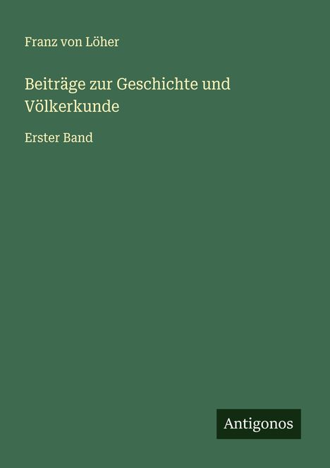 Franz von Löher: Beiträge zur Geschichte und Völkerkunde, Buch