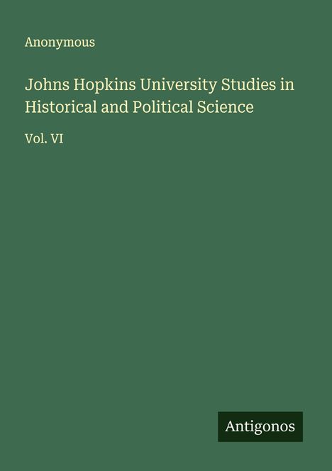 Anonymous: Johns Hopkins University Studies in Historical and Political Science, Buch