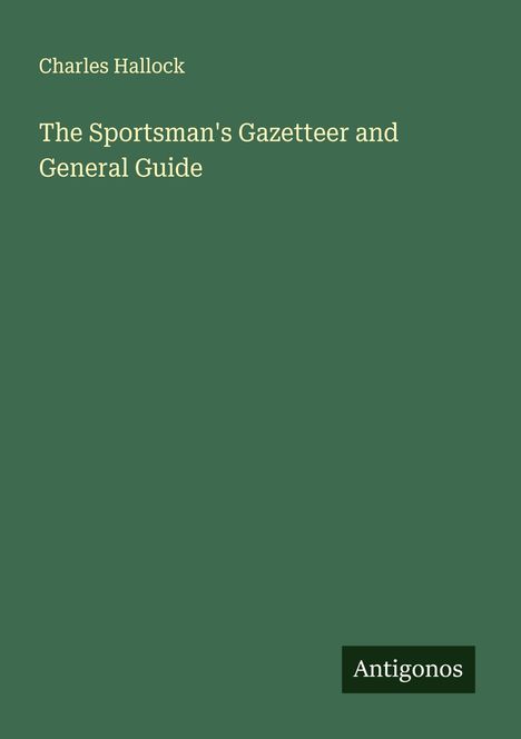Charles Hallock: The Sportsman's Gazetteer and General Guide, Buch