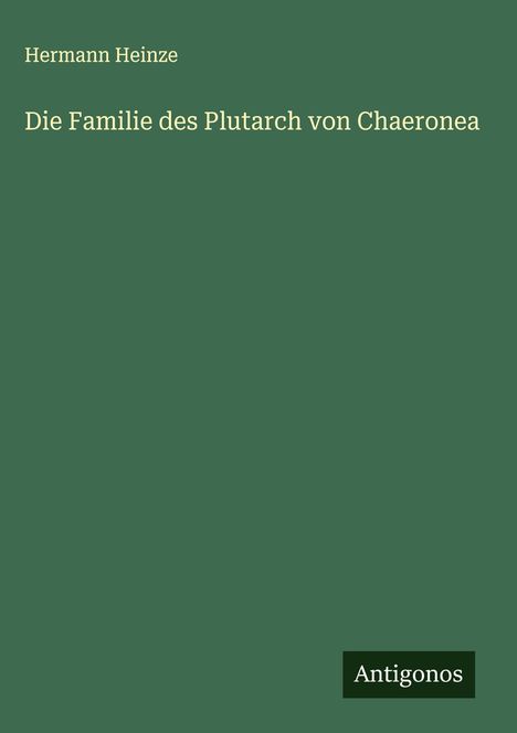 Hermann Heinze: Die Familie des Plutarch von Chaeronea, Buch