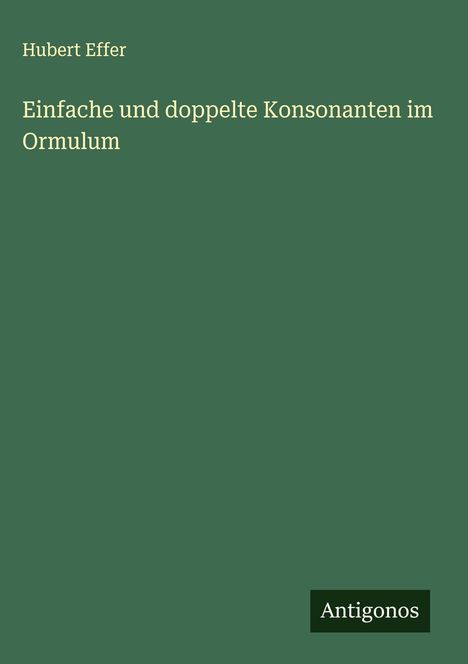 Hubert Effer: Einfache und doppelte Konsonanten im Ormulum, Buch