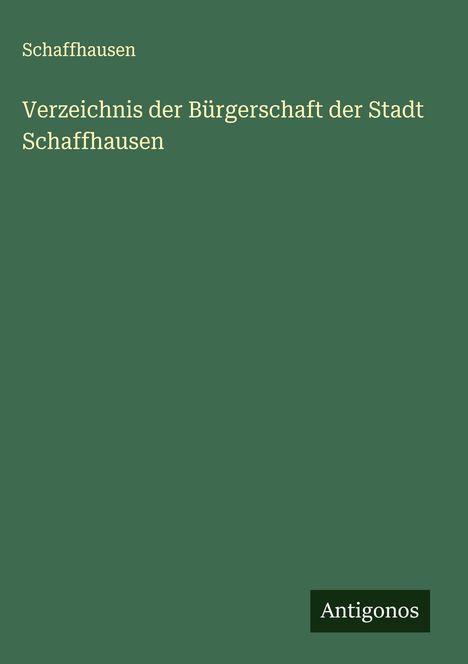 Schaffhausen: Verzeichnis der Bürgerschaft der Stadt Schaffhausen, Buch
