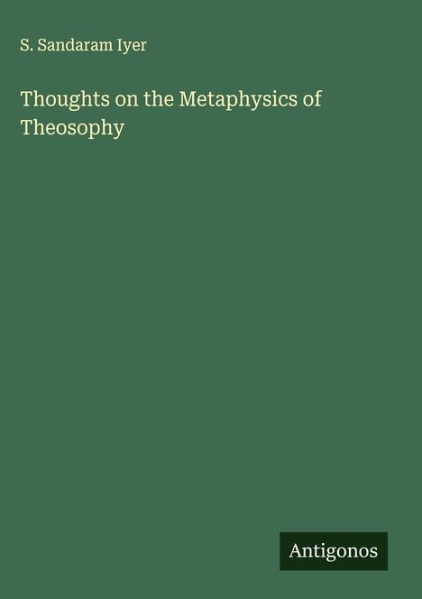 S. Sandaram Iyer: Thoughts on the Metaphysics of Theosophy, Buch