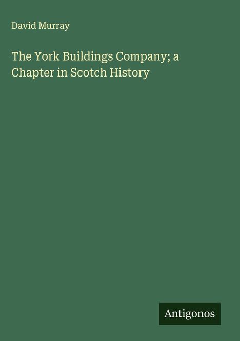 David Murray (geb. 1955): The York Buildings Company; a Chapter in Scotch History, Buch