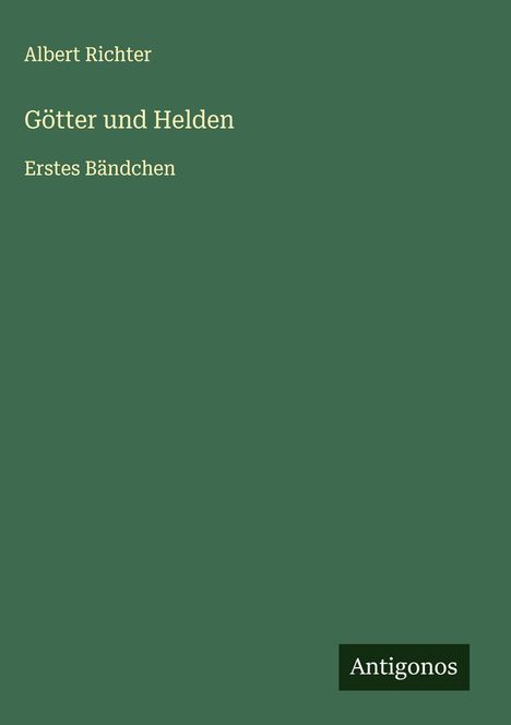 Albert Richter: Götter und Helden, Buch