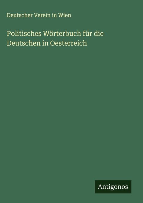 Deutscher Verein in Wien: Politisches Wörterbuch für die Deutschen in Oesterreich, Buch