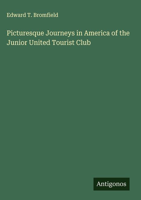 Edward T. Bromfield: Picturesque Journeys in America of the Junior United Tourist Club, Buch