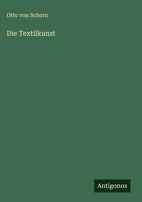 Otto Von Schorn: Die Textilkunst, Buch