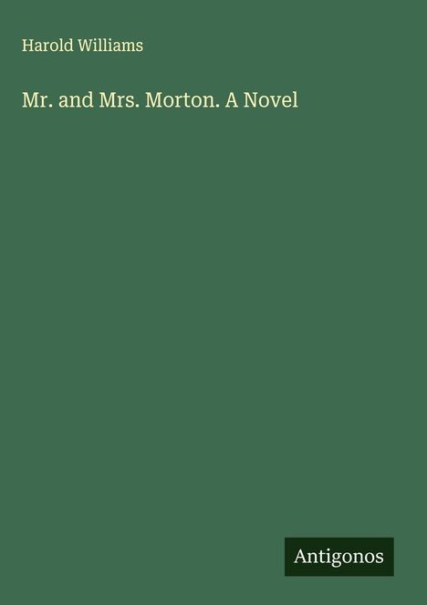 Harold Williams: Mr. and Mrs. Morton. A Novel, Buch