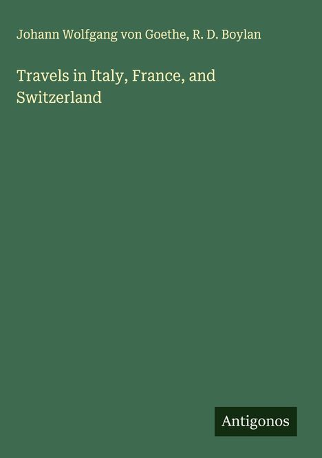 Johann Wolfgang von Goethe: Travels in Italy, France, and Switzerland, Buch