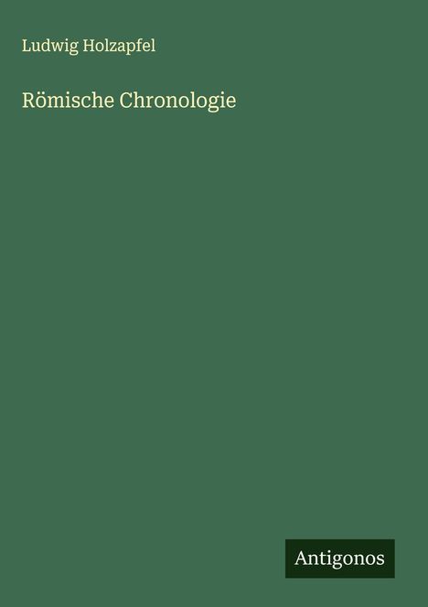 Ludwig Holzapfel: Römische Chronologie, Buch