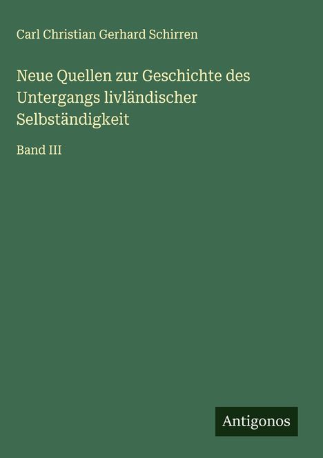 Carl Christian Gerhard Schirren: Neue Quellen zur Geschichte des Untergangs livländischer Selbständigkeit, Buch