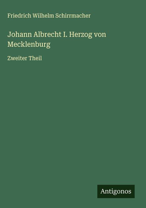 Friedrich Wilhelm Schirrmacher: Johann Albrecht I. Herzog von Mecklenburg, Buch