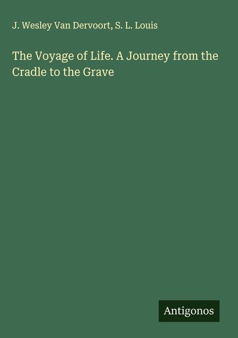 J. Wesley van Dervoort: The Voyage of Life. A Journey from the Cradle to the Grave, Buch