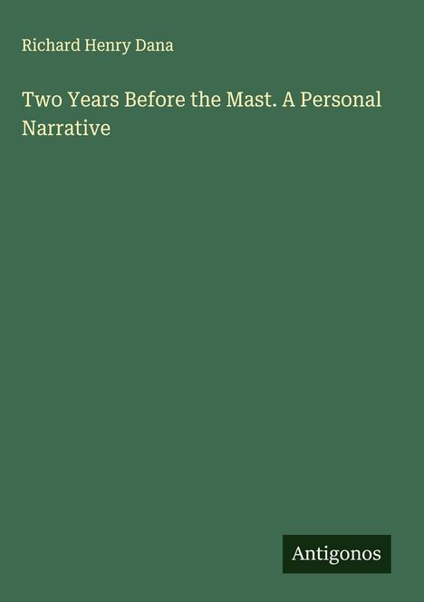 Richard Henry Dana: Two Years Before the Mast. A Personal Narrative, Buch