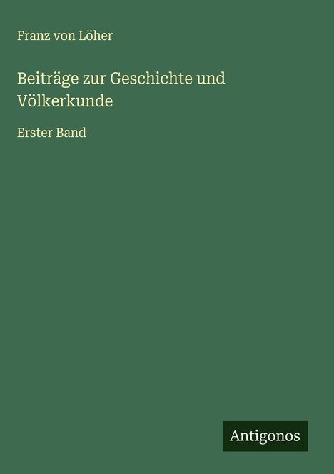 Franz von Löher: Beiträge zur Geschichte und Völkerkunde, Buch