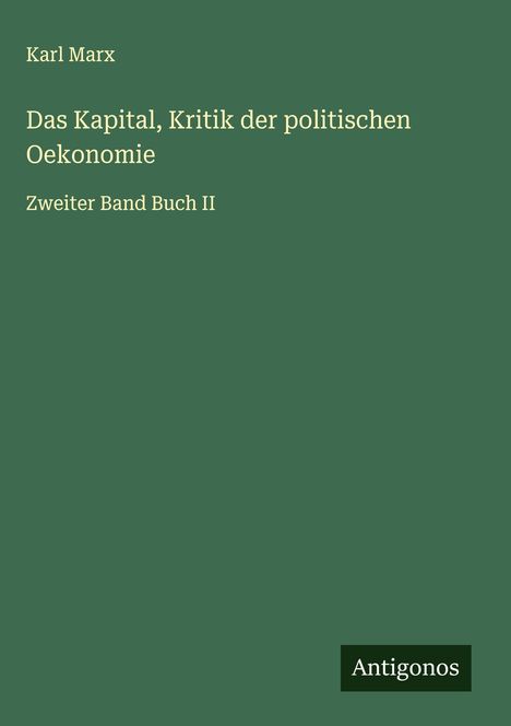 Karl Marx (1897-1985): Das Kapital, Kritik der politischen Oekonomie, Buch