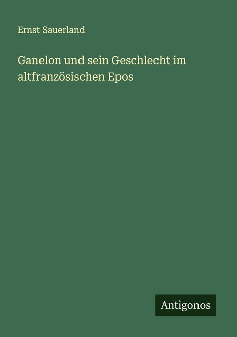 Ernst Sauerland: Ganelon und sein Geschlecht im altfranzösischen Epos, Buch