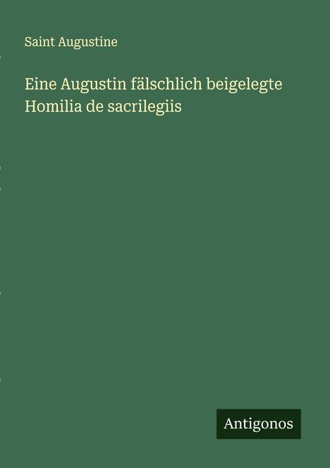 Saint Augustine: Eine Augustin fälschlich beigelegte Homilia de sacrilegiis, Buch