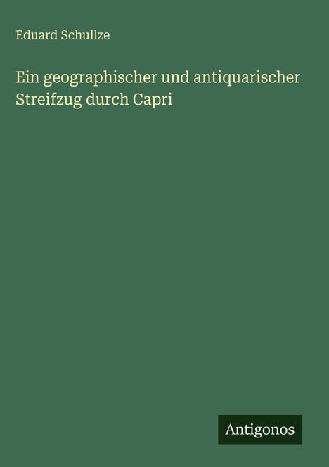 Eduard Schullze: Ein geographischer und antiquarischer Streifzug durch Capri, Buch